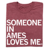 Maroon RAYGUN t-shirt with white text that reads SOMEONE IN AMES LOVES ME.
