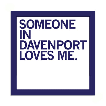 Square vinyl sticker with a dark blue border containing the text SOMEONE IN DAVENPORT LOVES ME.