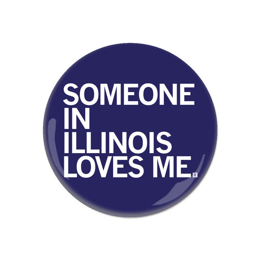 Dark blue circular RAYGUN pin-back button with the white text, SOMEONE IN ILLINOIS LOVES ME.