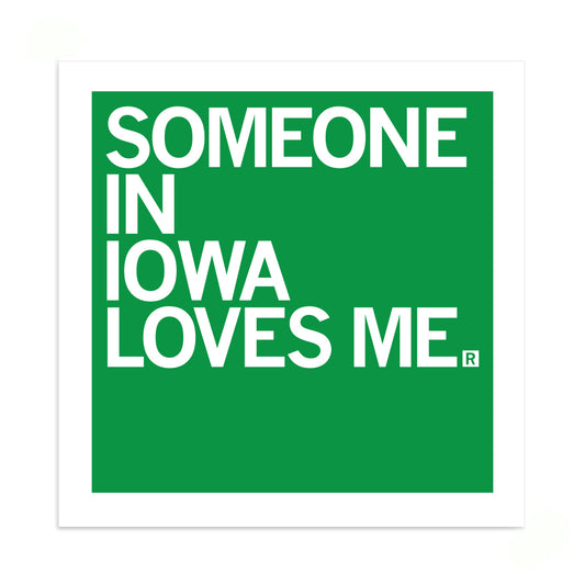 Green RAYGUN vinyl sticker in the shape of a square with white text that reads, SOMEONE IN IOWA LOVES ME.