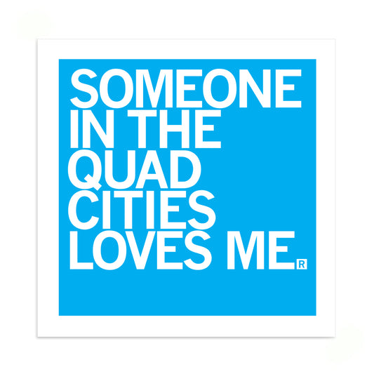A square blue RAYGUN vinyl sticker with white text that reads, SOMEONE IN THE QUAD CITIES LOVES ME.