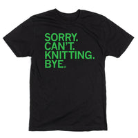 Sorry Can't Knitting Bye
