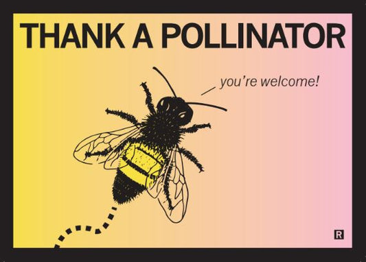 RAYGUN postcard graphic that reads THANK A POLLINATOR with an illustration of a bee saying you’re welcome!.
