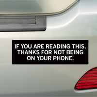 Thanks For Not Being On Your Phone Bumper Sticker