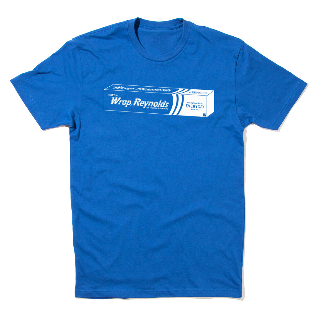 Blue RAYGUN T-shirt with a white graphic depicting a Reynolds Wrap box labeled Wrap Reynolds with the text Thats a get the hell outta here and Making Iowa Worse Everyday Since 2017.