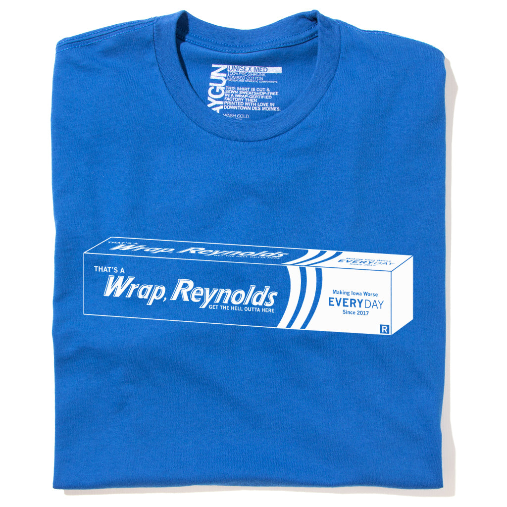 Blue RAYGUN t-shirt with a white graphic depicting a box of plastic wrap labeled That’s a Wrap, Reynolds and Making Iowa Worse Everyday Since 2017.