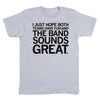 Light gray RAYGUN t-shirt featuring the black text: I JUST HOPE BOTH TEAMS HAVE FUN AND THE BAND SOUNDS GREAT.