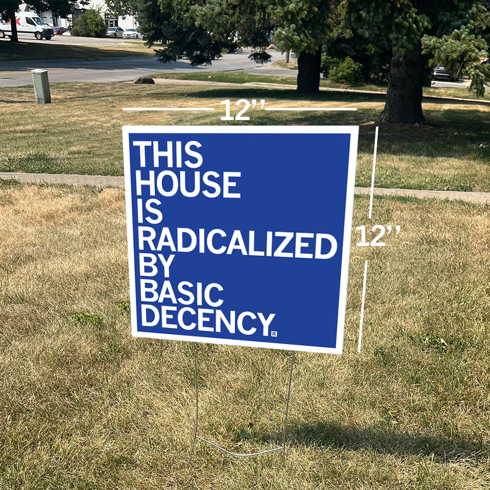 Radicalized By Human Decency Yard Sign