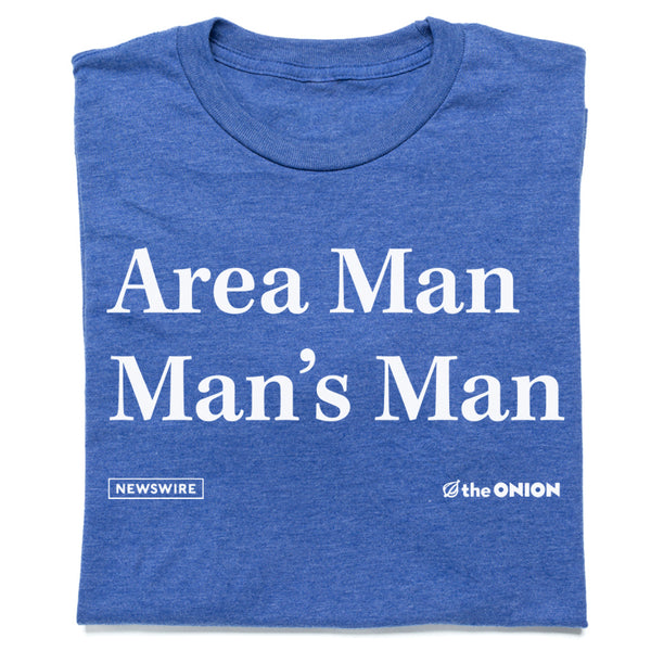 The Onion Area Man's Man TShirt RAYGUN