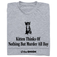 A folded heather gray t-shirt featuring a black graphic of a sitting kitten and the text 'Kitten Thinks Of Nothing But Murder All Day' with the brand logo 'the ONION' at the bottom.