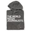 Charcoal grey, union-made pullover hoodie featuring the white text THE WORLD NEEDS JOURNALISTS.