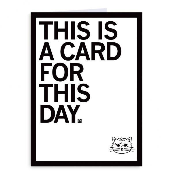 This Is A Card For This Day Greeting Card