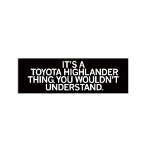 Toyota Highlander Thing Bumper Sticker