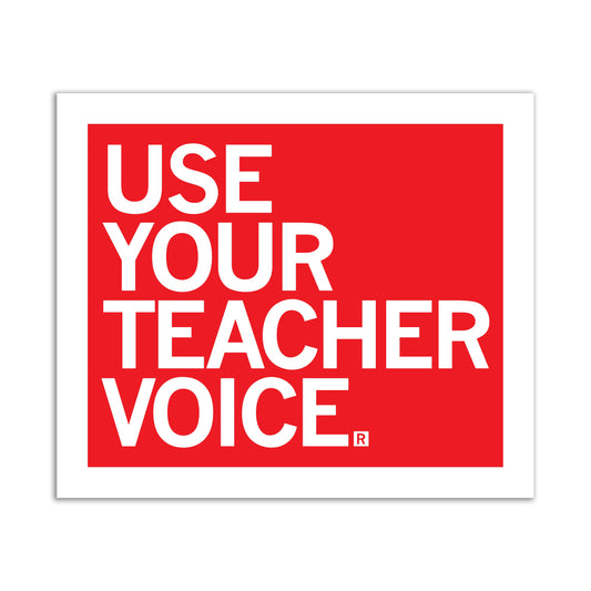 A red vinyl sticker square featuring the white text USE YOUR TEACHER VOICE.