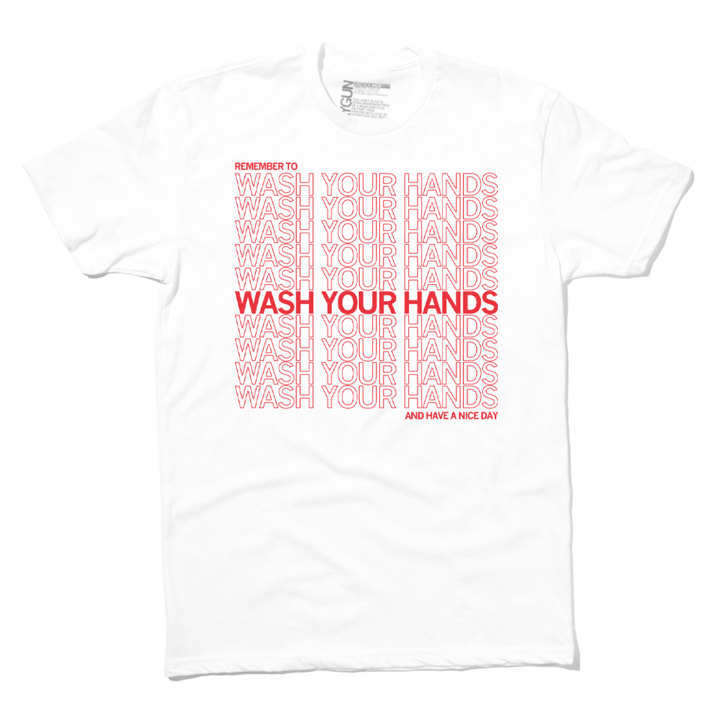 A white union made t-shirt featuring the repeated red text REMEMBER TO WASH YOUR HANDS in a solid font, followed by AND HAVE A NICE DAY.