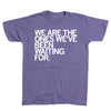 Heather purple short-sleeved One Iowa t-shirt with the text WE ARE THE ONES WEVE BEEN WAITING FOR. printed in white.