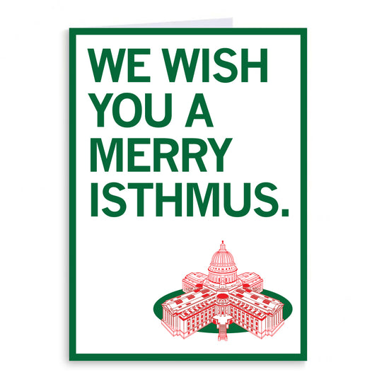 Green and white holiday card that says "we wish you a Merry Isthmus" with an illustration of the Wisconsin Capitol in the bottom right corner.