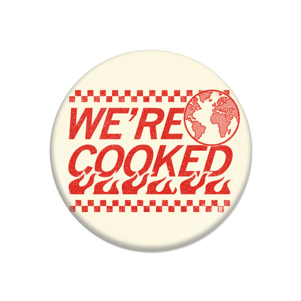 We're Cooked Button – RAYGUN