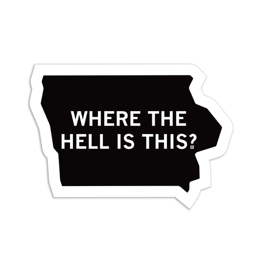 A die-cut vinyl sticker shaped like the state of Iowa, printed with the text WHERE THE HELL IS THIS?.