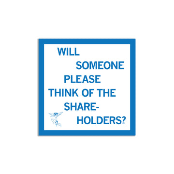 Square RAYGUN vinyl sticker with a blue border containing the text WILL SOMEONE PLEASE THINK OF THE SHARE-HOLDERS? and a small line-art illustration of a flower.