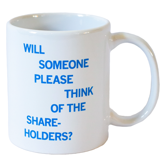 White RAYGUN ceramic mug featuring the blue text, Will someone please think of the shareholders?.