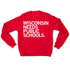 Red RAYGUN crewneck sweatshirt with the white text WISCONSIN NEEDS PUBLIC SCHOOLS. printed on the chest.