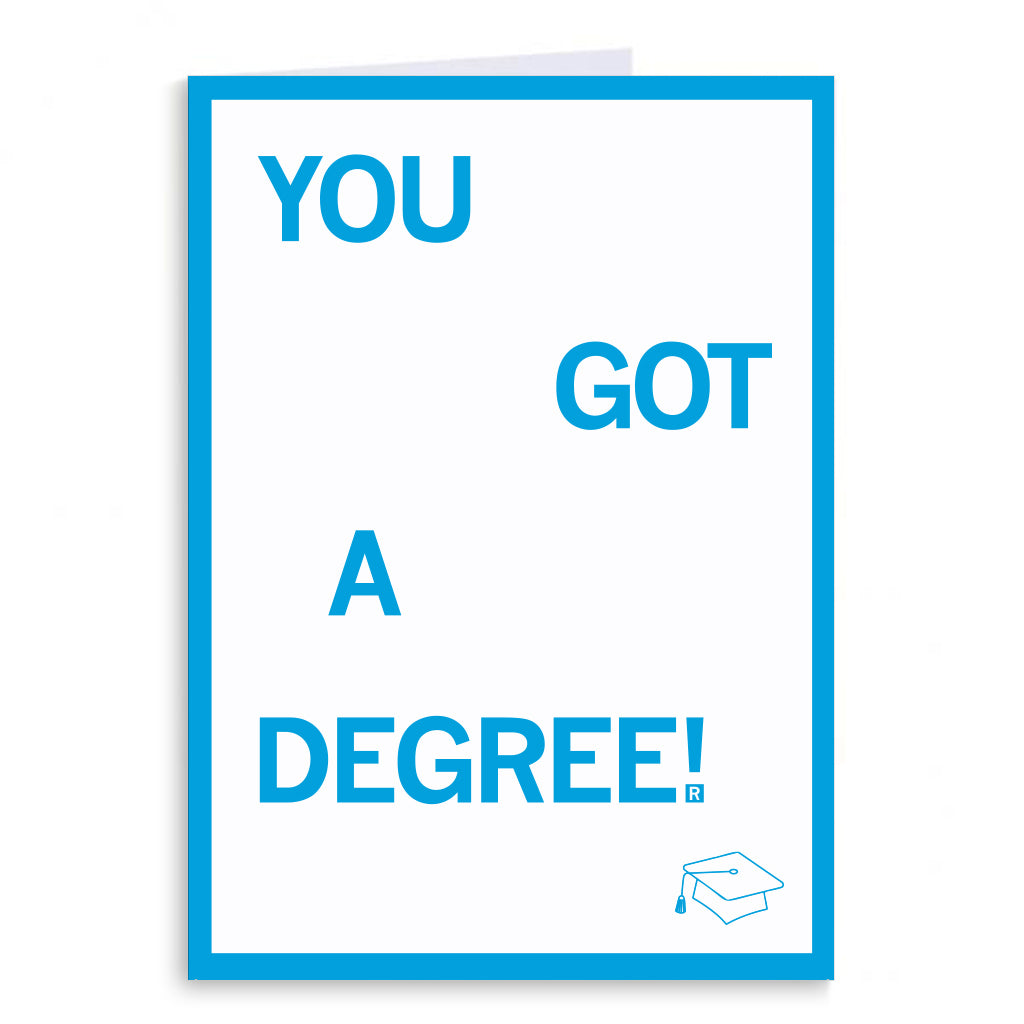 Graduation greeting card with a blue border, the text YOU GOT A DEGREE!, and a line drawing of a mortarboard cap.