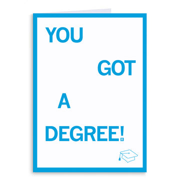 Graduation greeting card with a blue border, the text YOU GOT A DEGREE!, and a line drawing of a mortarboard cap.