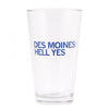 Clear, dishwasher-safe drinking glass with the blue text DES MOINES: HELL YES printed on the front.