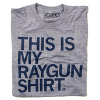 This Is My Raygun Shirt (R)