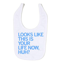 This Is Your Life Now Bib