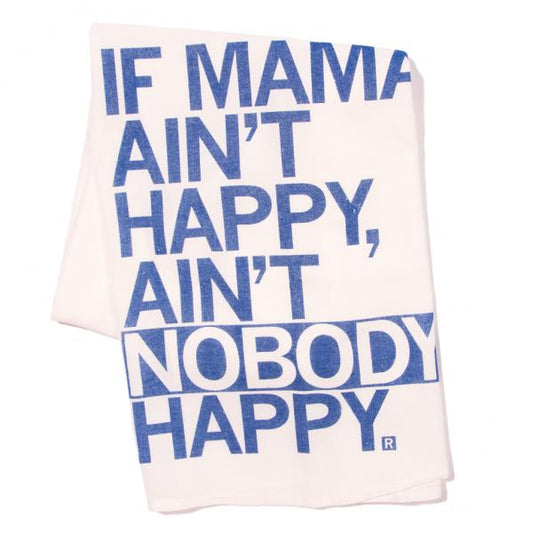 White RAYGUN flour sack kitchen towel with the blue text, If mama aint happy, aint nobody happy.
