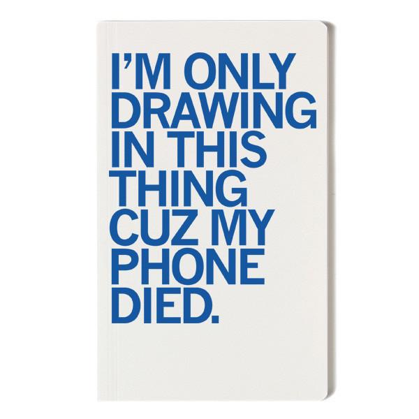 Phone Died Notebook