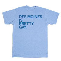 Des Moines Is Pretty Gay Shirt