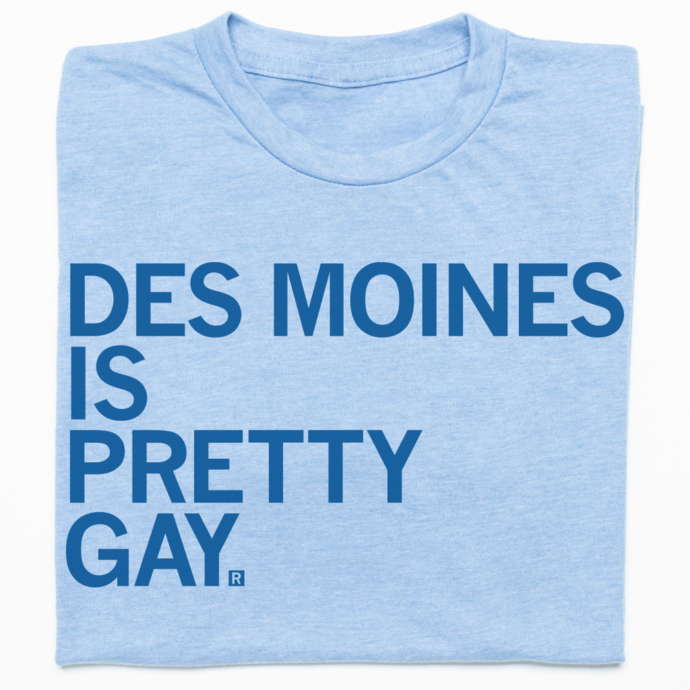 Des Moines Is Pretty Gay T-Shirt