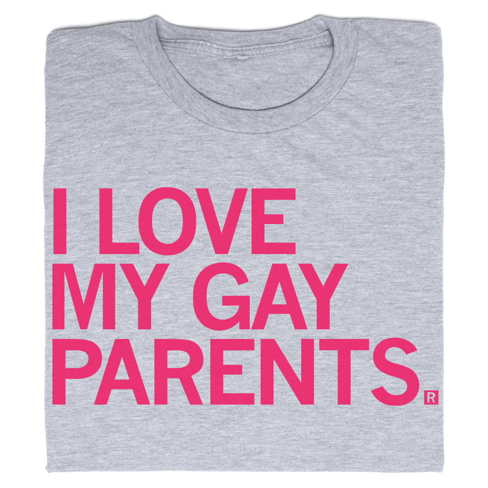 I Love My Gay Parents Shirt
