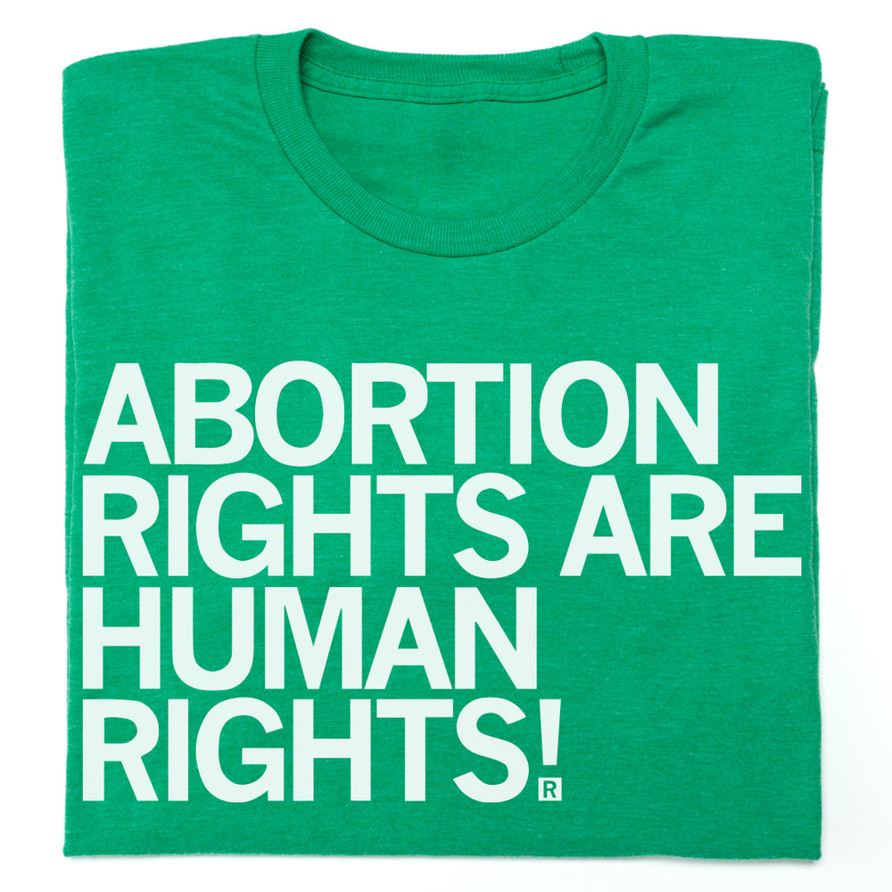 Abortion Rights Are Human Right Green T-Shirt
