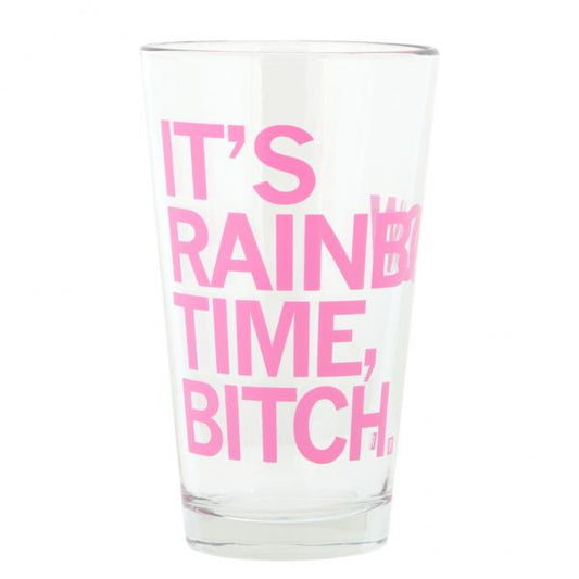 Clear Rainbow pint glass printed with the pink text, ITS RAINING TIME, BITCH.