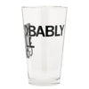 Clear pint glass with PROBABLY printed in black text, styled as a Probably Still Gay glass.