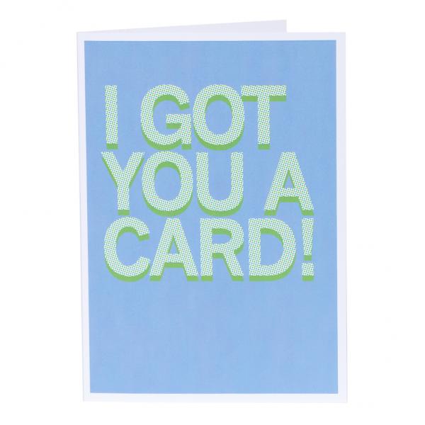I Got You A Greeting Card