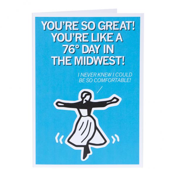 Like A 76 Degree Day In The Midwest Greeting Card