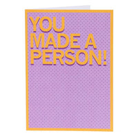 You Made A Person Greeting Card