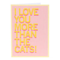 Love You More Than The Cats Greeting Card