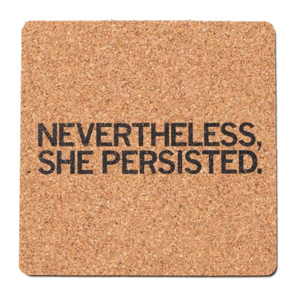 Nevertheless, She Persisted Cork Coaster