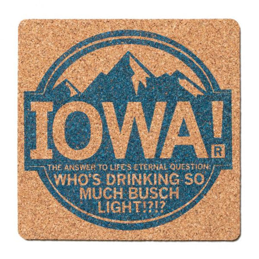 Square cork coaster featuring a blue mountain design and the text: IOWA! THE ANSWER TO LIFE’S ETERNAL QUESTION: WHO’S DRINKING SO MUCH BUSCH LIGHT?!?.