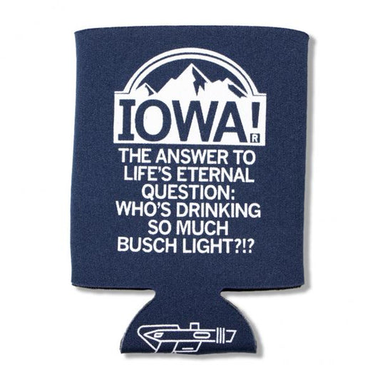 Navy blue, fade-resistant coaster foam can cooler with white text reading IOWA! THE ANSWER TO LIFES ETERNAL QUESTION: WHOS DRINKING SO MUCH BUSCH LIGHT?!? and a graphic of a can at the bottom.