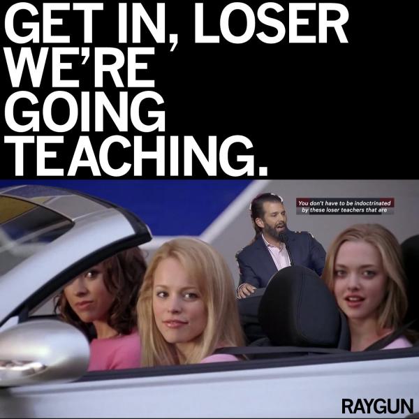 Get In Loser We're Going Teaching