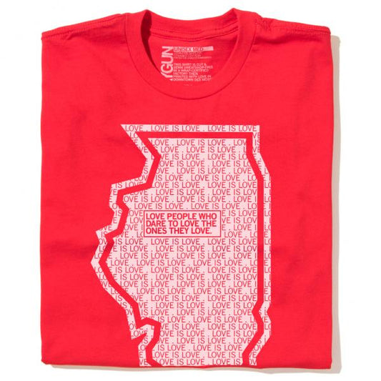 Red Love Is Love t-shirt featuring the white outline of Illinois filled with the repeating text LOVE IS LOVE and the phrase LOVE PEOPLE WHO DARE TO LOVE THE ONES THEY LOVE in the center.
