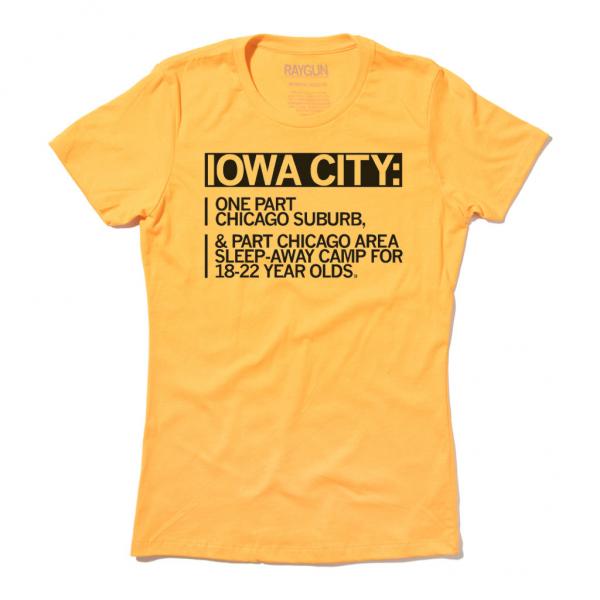 Yellow Raygun t-shirt with black text that reads: IOWA CITY: ONE PART CHICAGO SUBURB, & PART CHICAGO AREA SLEEP-AWAY CAMP FOR 18-22 YEAR OLDS.