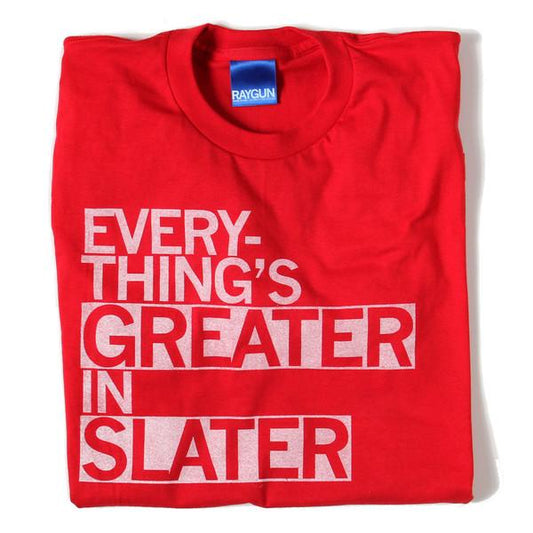 Red Slater t-shirt with the white text EVERYTHINGS GREATER IN SLATER printed on the front.